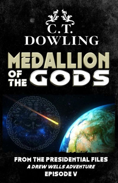 The Medallion Of The Gods: A Drew Wells Adventure