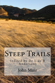 Title: Steep Trails: (edited by Dr L de B Anderson), Author: John Muir