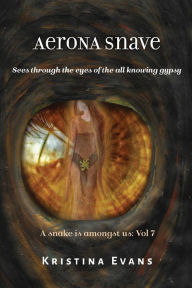 Title: Aerona Snave sees through the eyes of the all knowing gypsy, Author: Kristina Evans