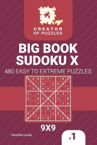 Title: Creator of puzzles - Big Book Sudoku X 480 Easy to Extreme (Volume 1), Author: Veronika Localy
