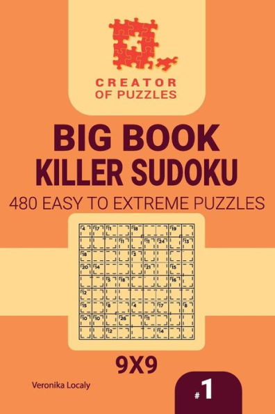 Creator of puzzles - Big Book Killer Sudoku 480 Easy to Extreme (Volume 1)