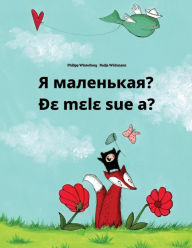Title: Ya malen'kaya? De mele sue a?: Russian-Ewe: Children's Picture Book (Bilingual Edition), Author: Philipp Winterberg
