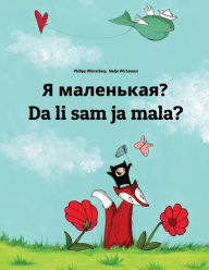 Title: Ya malen'kaya? Da li sam ja mala?: Russian-Montenegrin: Children's Picture Book (Bilingual Edition), Author: Philipp Winterberg