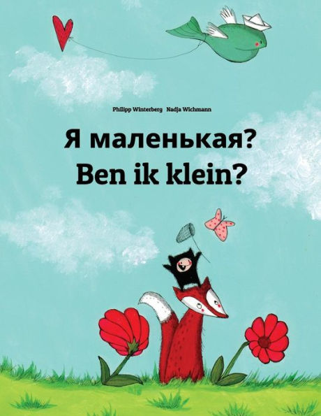 Ya malen'kaya? Ben ik klein?: Russian-Dutch (Nederlands): Children's Picture Book (Bilingual Edition)