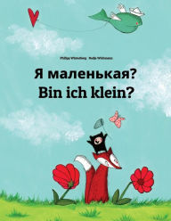 Title: Ya malen'kaya? Bin ich klein?: Russian-German (Deutsch): Children's Picture Book (Bilingual Edition), Author: Philipp Winterberg
