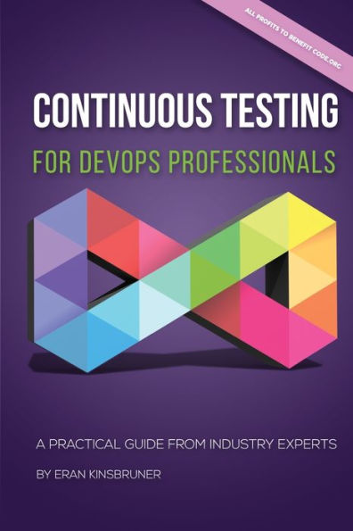 Continuous Testing for DevOps Professionals: A Practical Guide From Industry Experts