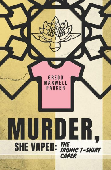 Murder, She Vaped: The Ironic T-Shirt Caper