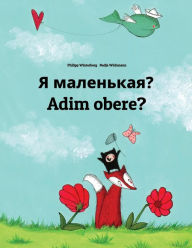 Title: Ya malen'kaya? Adim obere?: Russian-Igbo: Children's Picture Book (Bilingual Edition), Author: Philipp Winterberg
