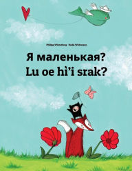 Title: Ya malen'kaya? Lu oe hì'i srak?: Russian-Na'vi: Children's Picture Book (Bilingual Edition), Author: Philipp Winterberg
