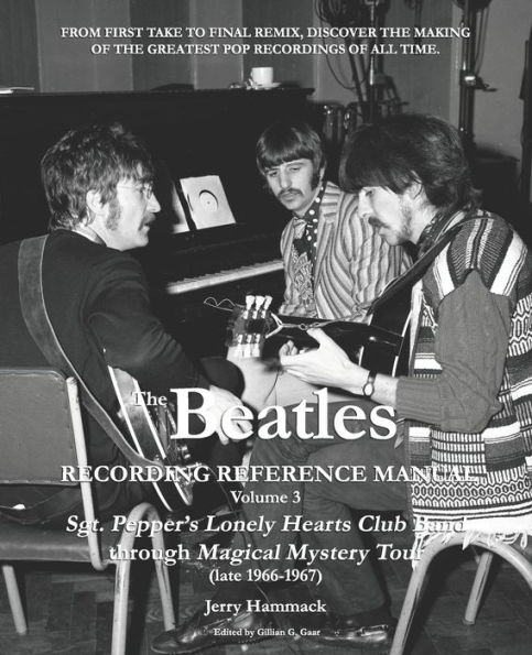 The Beatles Recording Reference Manual: Volume 3: Sgt. Pepper's Lonely Hearts Club Band through Magical Mystery Tour (late 1966-1967)