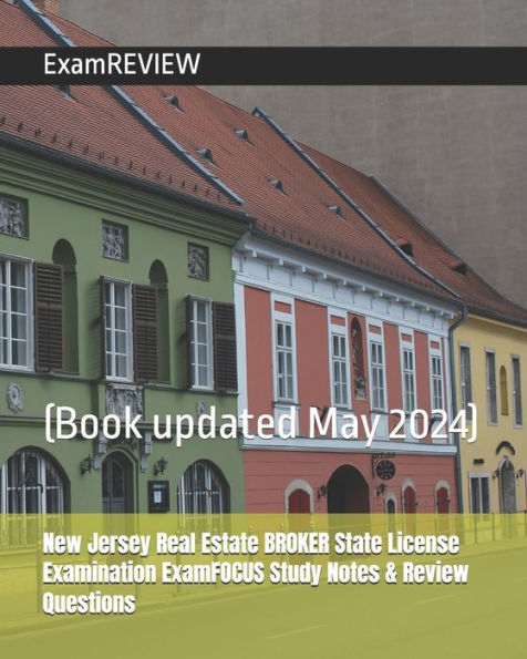 New Jersey Real Estate BROKER State License Examination ExamFOCUS Study Notes & Review Questions