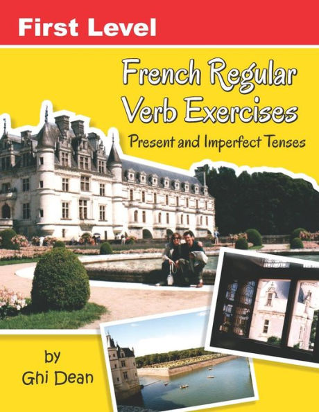 First Level French Regular Verb Exercises: Present and Past Tenses