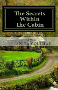 Title: The Secert Within the Cabin, Author: Anita Coleman