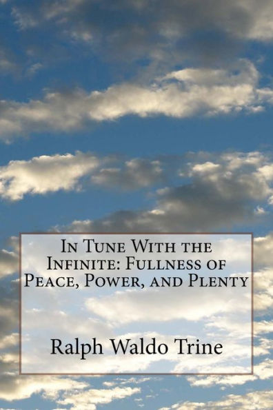 Tune With the Infinite: Fullness of Peace, Power, and Plenty