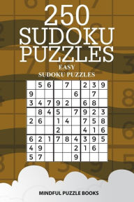 Title: 250 Sudoku Puzzles: Easy Sudoku Puzzles, Author: Mindful Puzzle Books
