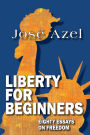 Liberty for Beginners: Eighty Essays on Freedom