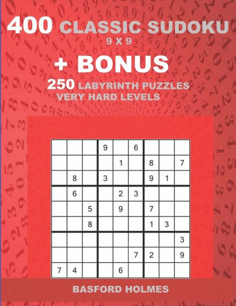 400 classic sudoku 9 x 9 + BONUS 250 Labyrinth puzzles very hard levels: Sudoku with EASY, MEDIUM, HARD, VERY HARD level puzzles and a Labyrinth 21 x 21