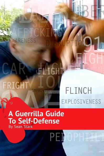 A Guerrilla Guide to Self-Defense: A Workbook For Getting Home