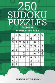Title: 250 Sudoku Puzzles: Medium Sudoku Puzzles, Author: Mindful Puzzle Books