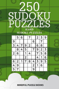 Title: 250 Sudoku Puzzles: Hard Sudoku Puzzles, Author: Mindful Puzzle Books