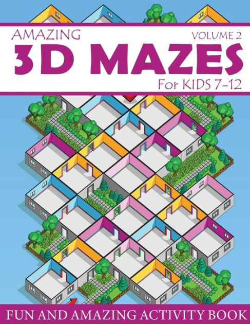 Amazing 3D Mazes Activity Book For Kids 7-12 (Volume 2): Fun and ...