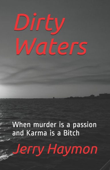 Dirty Waters: When murder is a passion and Karma is a Bitch