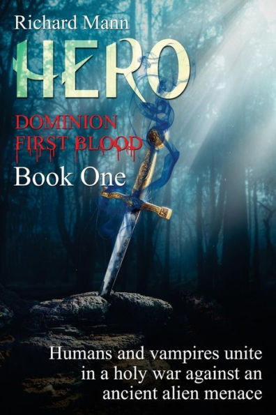 HERO - Dominion First Blood Book One: A Science Fiction Apocalyptic thriller - Our Superhero BulletProof Pete teams up with sexy vampire Lucia to fight an alien invasion