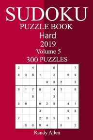 Title: 300 Hard Sudoku Puzzle Book 2019, Author: Randy Allen