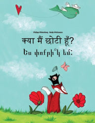 Title: Kya maim choti hum? Yes pvokrik yem?: Hindi-Armenian: Children's Picture Book (Bilingual Edition), Author: Philipp Winterberg