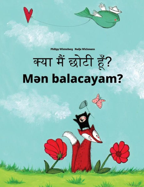 Kya maim choti hum? Men balacayam?: Hindi-Azerbaijani: Children's Picture Book (Bilingual Edition)