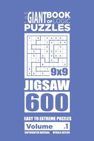 Title: The Giant Book of Logic Puzzles - Jigsaw 600 Easy to Extreme Puzzles (Volume 1), Author: Mykola Krylov