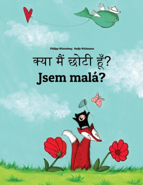 Kya maim choti hum? Jsem malá?: Hindi-Czech: Children's Picture Book (Bilingual Edition)