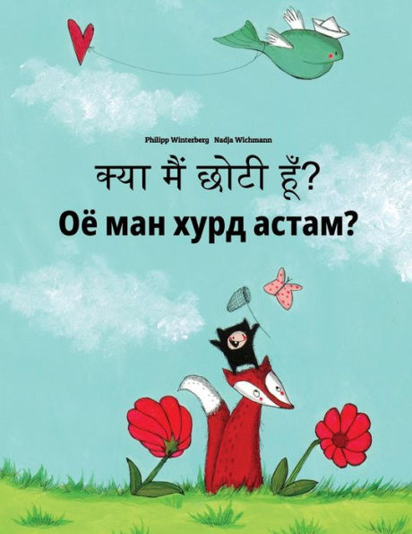 Kya maim choti hum? Ojo man xurd astam?: Hindi-Tajik: Children's Picture Book (Bilingual Edition)