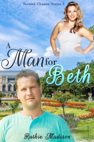 Title: A Man For Beth, Author: Ruthie Madison