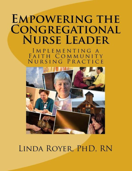 Empowering the Congregational Nurse Leader: Implementing a Faith Community Nursing Practice