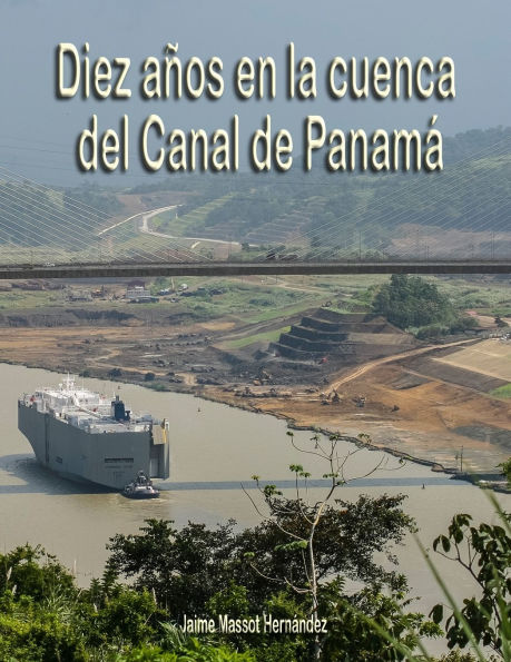 2018 Diez aï¿½os en la cuenca del Canal de Panamï¿½