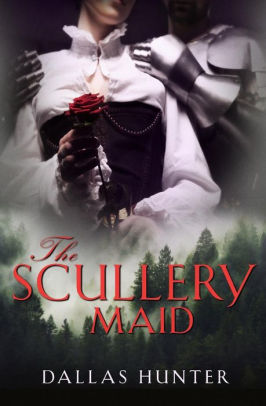 The Scullery Maid By Dallas Hunter Paperback Barnes Noble