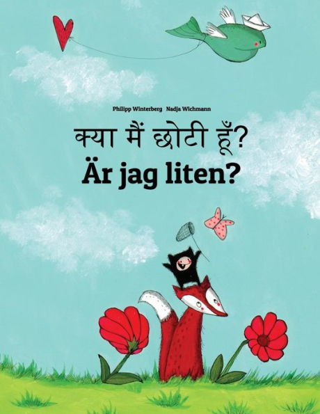 Kya maim choti hum? ï¿½r jag liten?: Hindi-Swedish (Svenska): Children's Picture Book (Bilingual Edition)