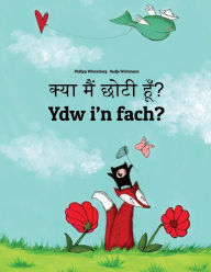 Title: Kya maim choti hum? Ydw i'n fach?: Hindi-Welsh (Cymraeg/y Gymraeg): Children's Picture Book (Bilingual Edition), Author: Philipp Winterberg