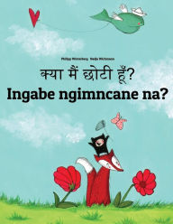 Title: Kya maim choti hum? Ingabe ngimncane na?: Hindi-Zulu (isiZulu): Children's Picture Book (Bilingual Edition), Author: Philipp Winterberg
