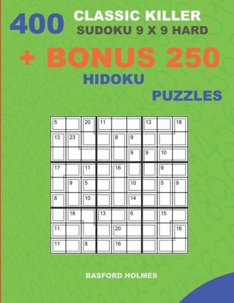 400 classic Killer sudoku 9 x 9 HARD + BONUS 250 Hidoku puzzles: Sudoku with HARD levels puzzles and a Hidoku 9 x 9 very hard levels
