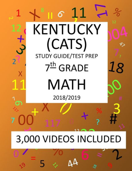 7th Grade KENTUCKY CATS, 2019 MATH, Test Prep: : 7th Grade KENTUCKY COMMONWEALTH ACCOUNTABILITY TESTING SYSTEM TEST 2019 MATH Test Prep/Study Guide