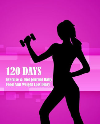 120 days exercise diet journal daily food and weight loss diary