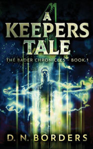 Title: A Keepers Tale, Author: D N Borders