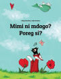 Mimi ni mdogo? Poreg sí?: Swahili-Celinese: Children's Picture Book (Bilingual Edition)