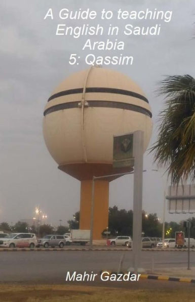 A Guide to teaching English in Saudi Arabia: 5: Qassim