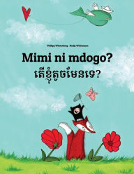 Title: Mimi ni mdogo? Ter khnhom touch men te?: Swahili-Khmer: Children's Picture Book (Bilingual Edition), Author: Philipp Winterberg