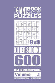 Title: The Giant Book of Logic Puzzles - Killer Sudoku 600 Easy to Extreme Puzzles (Vol, Author: Mykola Krylov
