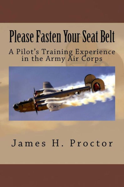 Please Fasten Your Seat Belt: A Pilot's Training Experience in the Army Air Corps