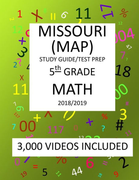 5th Grade MISSOURI MAP, 2019 MATH, Test Prep: 5th Grade MISSOURI ASSESSMENT PROGRAM TEST 2019 MATH Test Prep/Study Guide